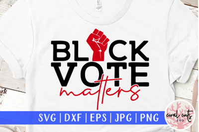 Black vote matters - US Election SVG EPS DXF PNG