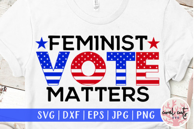 Feminist vote matters - US Election SVG EPS DXF PNG