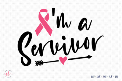 I&#039;m A Survivor, Breast Cancer SVG, Breast Cancer Awareness&nbsp;