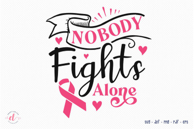 Nobody Fights Alone, Breast Cancer SVG, Cancer Awareness SVG