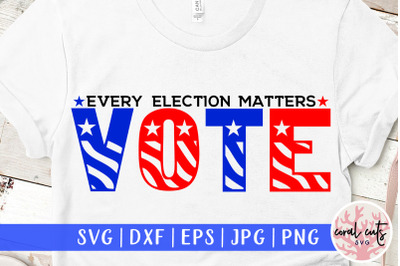Every election matters - US Election SVG EPS DXF PNG