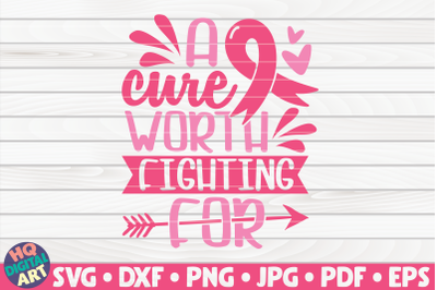 A cure worth fighting for SVG | Cancer Awareness Quote