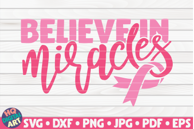 Believe in miracles SVG | Cancer Awareness Quote