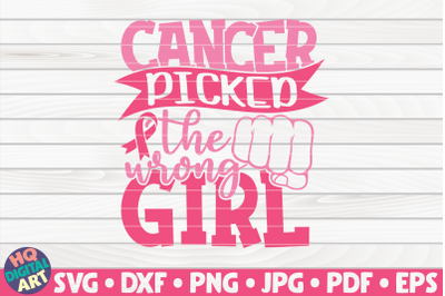 Cancer picked the wrong girl SVG | Cancer Awareness Quote