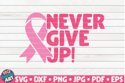 Never give up SVG | Cancer Awareness Quote