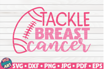 Tackle breast cancer SVG | Cancer Awareness Quote