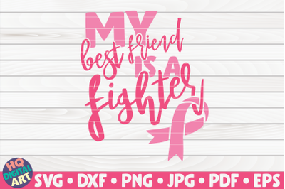 My best friend is a fighter SVG | Cancer Awareness Quote