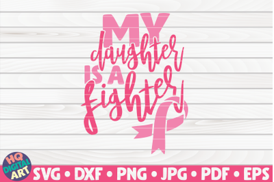 My daughter is a fighter SVG | Cancer Awareness Quote