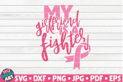 My girlfriend is a fighter SVG | Cancer Awareness Quote