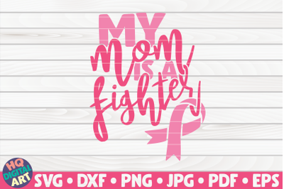 My mom is a fighter SVG | Cancer Awareness Quote