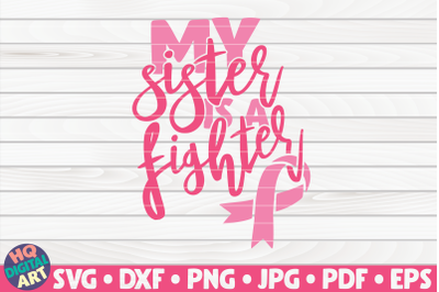 My sister is a fighter SVG | Cancer Awareness Quote