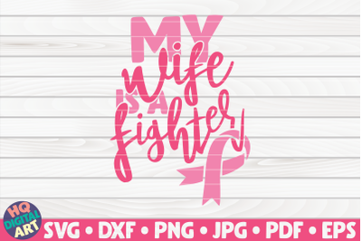 My wife is a fighter SVG | Cancer Awareness Quote