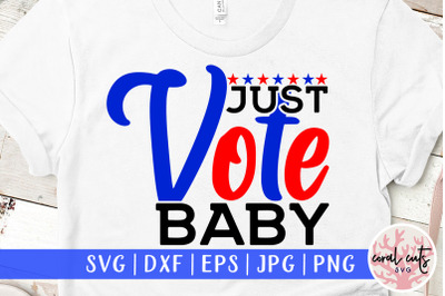 Just vote baby - US Election SVG EPS DXF PNG
