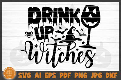 Drink Up Witches Halloween SVG Cut File