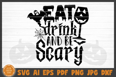 Eat Drink And Be Scary Halloween SVG Cut File