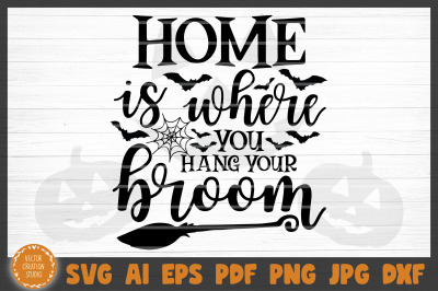 Home Is Where You Hang Your Broom Halloween SVG Cut File