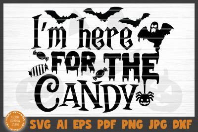 I&#039;m Here For The Candy Halloween SVG Cut File