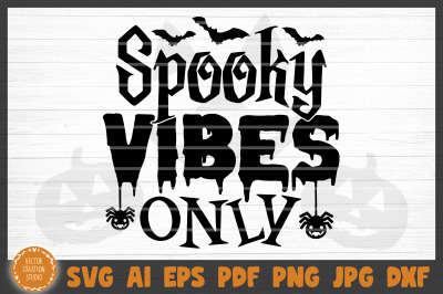 Spooky Vibes Only Halloween SVG Cut File