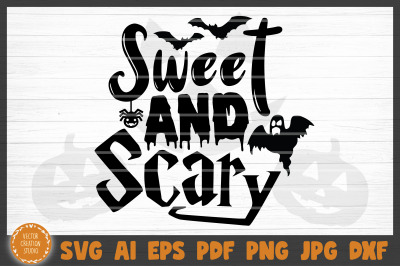 Sweet And Scary Halloween SVG Cut File