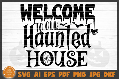 Welcome To Our Haunted House Halloween SVG Cut File