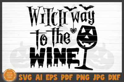 Witch Way To The Wine Halloween SVG Cut File