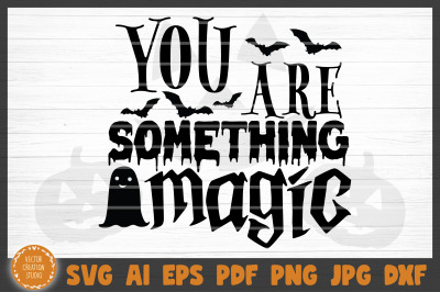 You Are Something Magic Halloween SVG Cut File