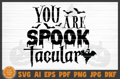 You Are Spooktacular Halloween SVG Cut File