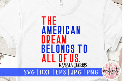 The American dream belongs to all of us - Kamala harris