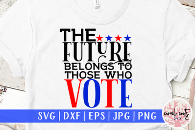 The future belong to those who vote - US Election SVG EPS DXF PNG