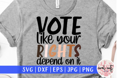 Vote like your rights depend on it - US Election SVG EPS DXF PNG