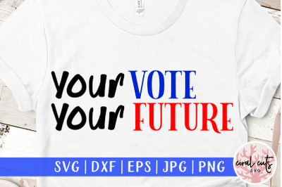 Your vote your future - US Election SVG EPS DXF PNG