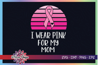 I wear pink for my mom breast cancer