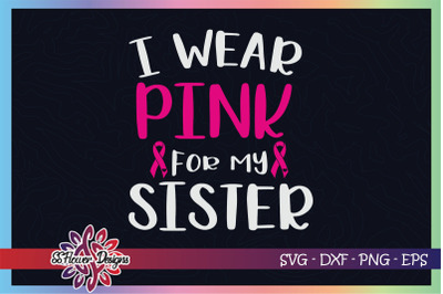 I wear pink for my sister breast cancer