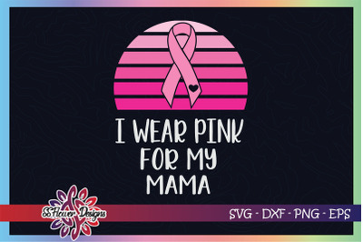 I wear pink for my mama breast cancer