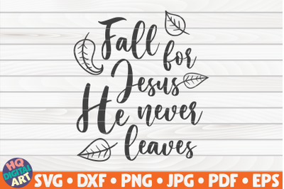 Fall for Jesus&2C; He never leaves SVG | Fall quote