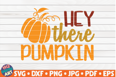 Hey there pumpkin SVG | Fall quote