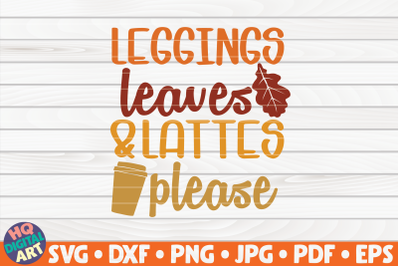 Leggings, leaves, lattes please SVG | Fall quote