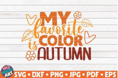 My favorite color is autumn SVG | Fall quote