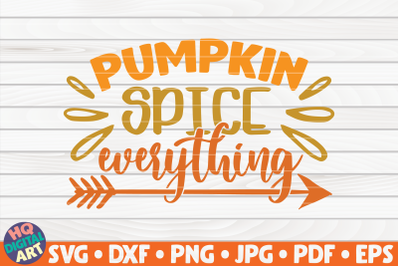 Pumpkin spice everything SVG | Fall quote