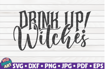 Drink up Witches SVG | Halloween quote
