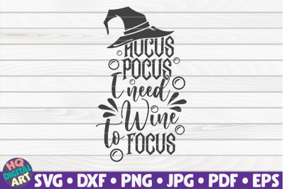 Hocus pocus I need wine to focus SVG | Halloween quote