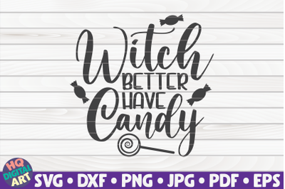 Witch better have candy SVG | Halloween quote