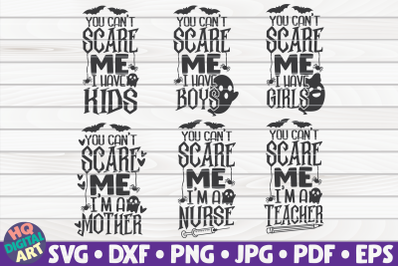 You can&#039;t scare me SVG Bundle | 6 Halloween quotes