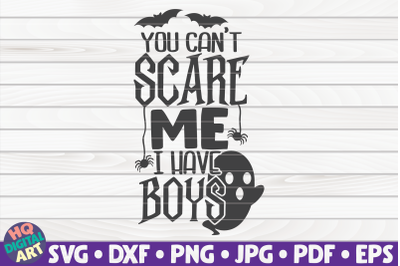 You can&#039;t scare me I have boys SVG | Halloween quote