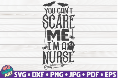 You can&#039;t scare me I&#039;m a nurse SVG | Halloween quote