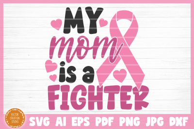 Breast Cancer My Mom Is A Fighter SVG Cut File