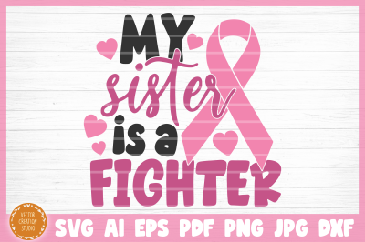 Breast Cancer My Sister Is A Fighter SVG Cut File
