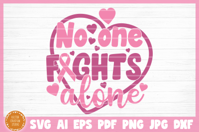 Breast Cancer No One Fights Alone SVG Cut File