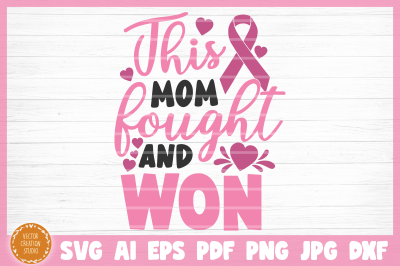 This Mom Fought And Won Cancer SVG Cut File