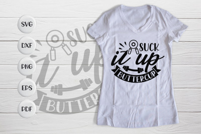 Suck It Up ButterCup&2C; Workout SVG&2C; Workout SVG&2C; DXF&2C; PNG&amp;nbsp;